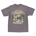 Five More Minutes Tee